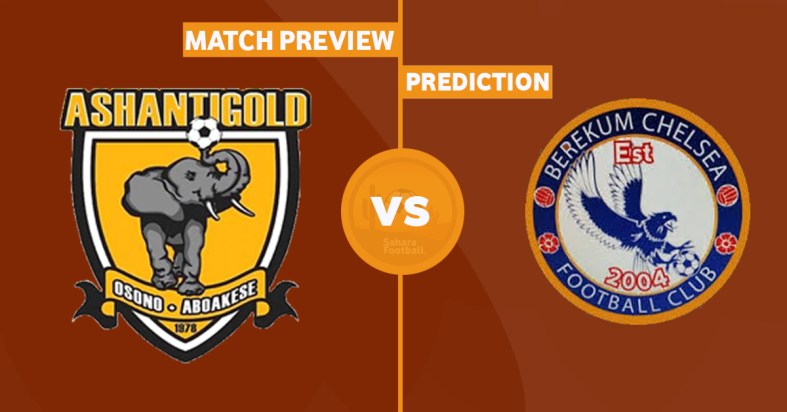 GPL Match Preview and Prediction: Ashantigold vs Berekum Chelsea GPL Match Preview and Prediction: Ashantigold vs Berekum Chelsea